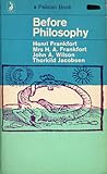 Before Philosophy by Henri Frankfort Before Philosophy by Henri Frankfort
