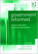 Government Reformed: Values and New Political Institutions (Law, Ethics and Governance)
