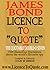 James Bond: License To Quote