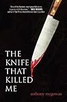 The Knife That Killed Me by Anthony McGowan