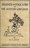 Legends And Folk Lore Of The Scottish Lowlands 