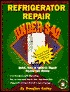 Refrigerator Repair Under $40 (The No Headache Guide to Home Repair Series)