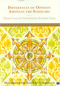 Differences of Opinion Amongst the Scholars: Their Causes and Our Position Towards Them (Paperback)