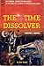 The Time Dissolver