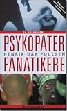 Psykopater/Fanatikere - når mennesker bliver ekstrem Psykopater/Fanatikere - når mennesker bliver ekstrem