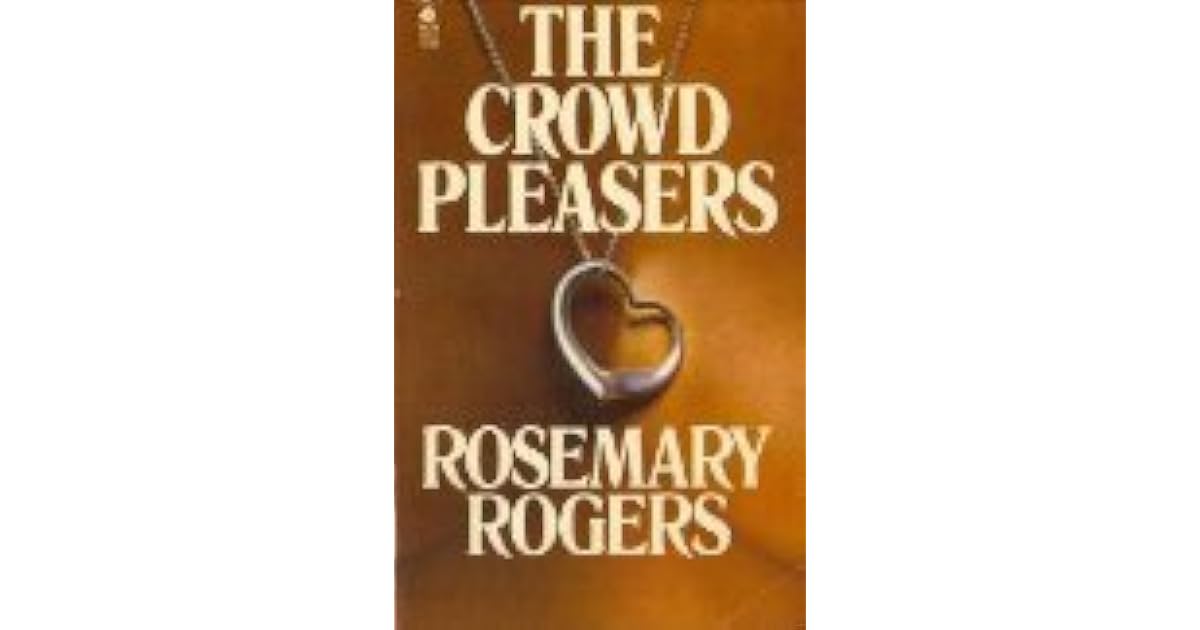 The Crowd Pleasers by Rosemary Rogers