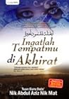 Ingatlah Tempatmu di Akhirat by Nik Abdul Aziz Nik Mat