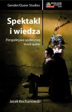 Spektakl i wiedza: Perspektywa społecznej teorii queer