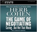 The Game of Negotiating: Caring but Not That Much (Audio CD)