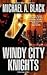 Windy City Knights by Michael A. Black Windy City Knights by Michael A. Black