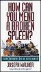 How Can You Mend a Broken Spleen?: Home Remedies for an Ailing World