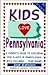 Kids Love Pennsylvania: A Parent's Guide to Exploring Fun Places in Pennsylvania With Children...Year Round