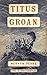 Titus Groan (Gormenghast #1)