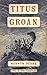 Titus Groan (Gormenghast #1)