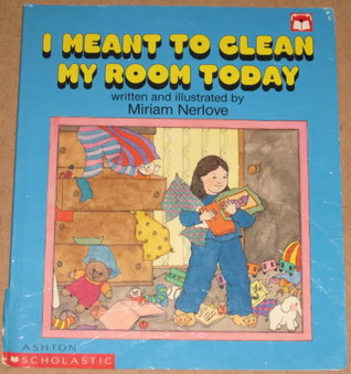 I Meant to Clean My Room Today