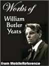 Works of William Butler Yeats (60+ works). Inclds. The Celtic... by W.B. Yeats Works of William Butler Yeats (60+ works). Inclds. The Celtic... by W.B. Yeats