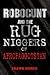 Robocunt and the Rug Niggers of Afrofaggotstan by Shawn Wunjo