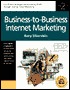 Business-To-Business Internet Marketing by Barry Silverstein