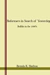 Reformers in Search of Yesterday: Buffalo in the 1890's Reformers in Search of Yesterday: Buffalo in the 1890's