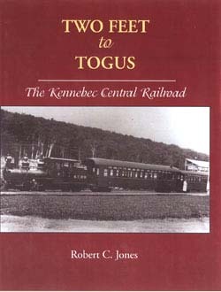 Two feet to Togus: The Kennebec Central Railroad (Hardcover)