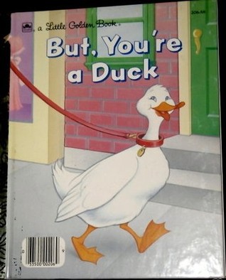 But, You're a Duck (A Little Golden Book)