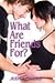 What Are Friends For? by Judy Rogers