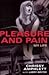 Pleasure And Pain: My Life