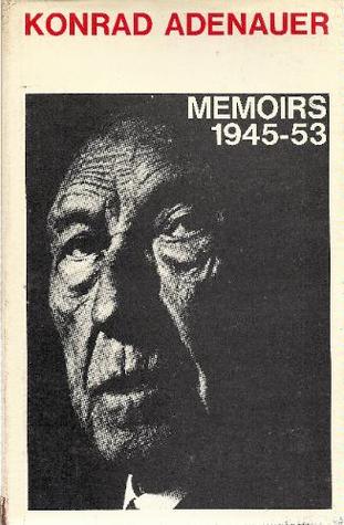 Konrad Adenauer: Memoirs 1945-1953 (Hardcover)