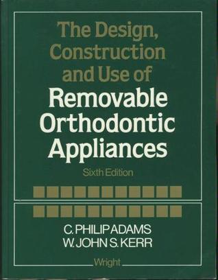 The Design, Construction, and Use of Removable Orthodontic Appliances (Paperback)