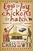Eggs to lay, chickens to hatch: A memoir