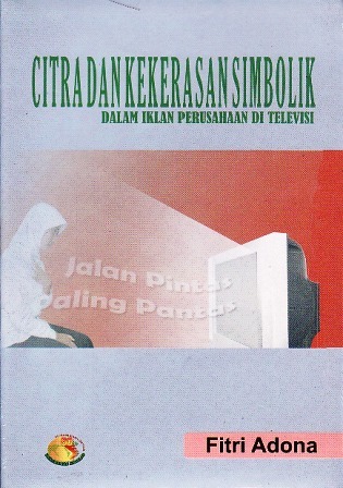 Citra dan Kekerasan Simbolik dalam Iklan Perusahaan di Televisi