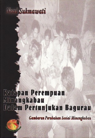Ratapan Perempuan Minangkabau dalam Pertunjukan Bagurau: Gambaran Perubahan Sosial Minangkabau