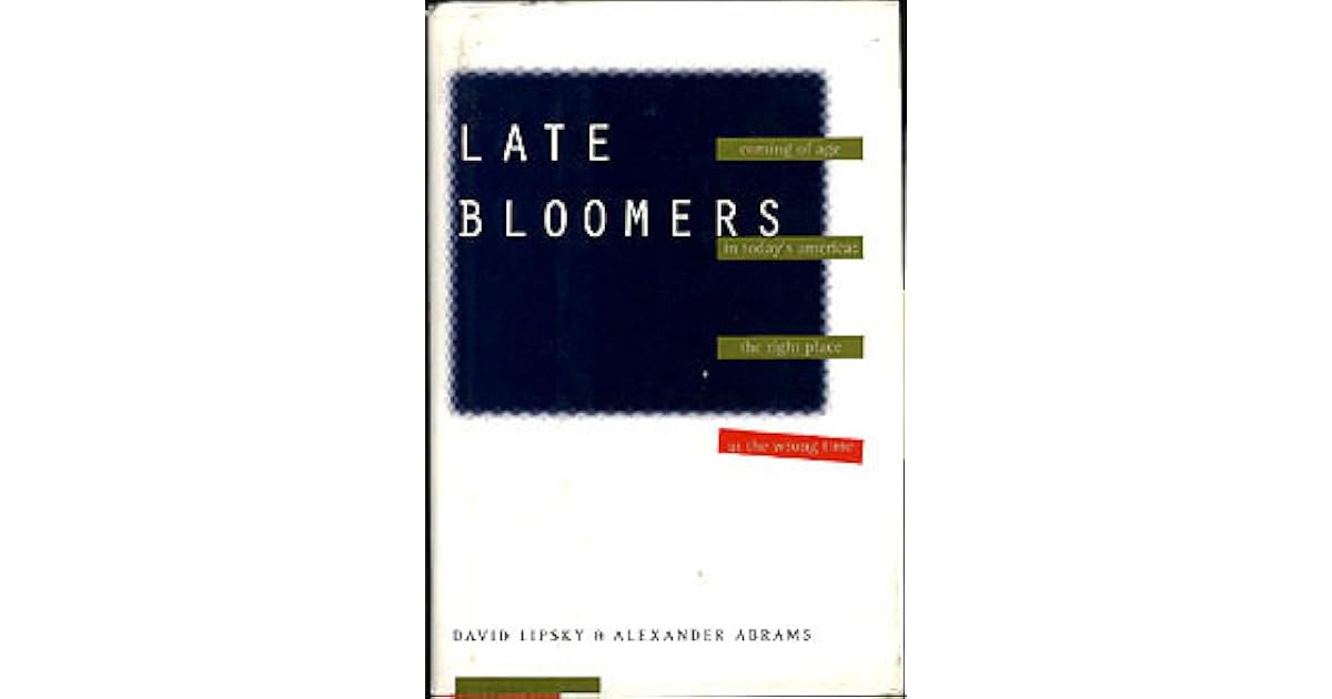 Late Bloomers Coming of Age in Today's America, the Right Place at the