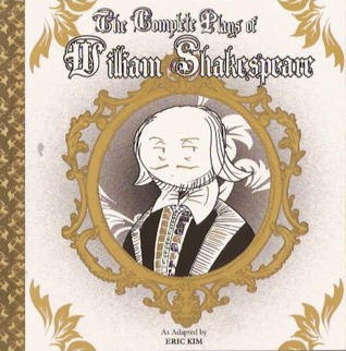 The Complete Plays of William Shakespeare adapted by Eric Kim