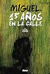 Miguel, 15 años en la calle