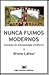 Nunca fuimos modernos: Ensayo de antropología simétrica