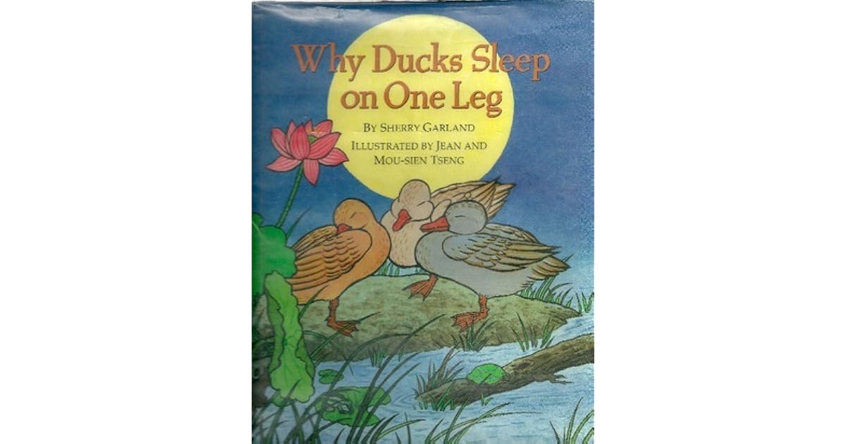 Why Ducks Sleep On One Leg by Sherry Garland