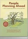 People Planning Ahead: A Guide to Community Healthcare and End of Life Wishes