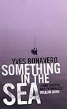 Something in the Sea by Yves Bonavero