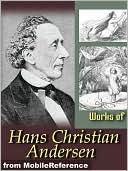 Works of Hans Christian Andersen: The Ice-Maiden, O.T.: A Danish Romance, Best-Known Fairy Tales: The Emperor's New Clothes; The Snow Queen, The Little Mermaid and More