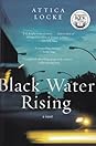 Black Water Rising by Attica Locke