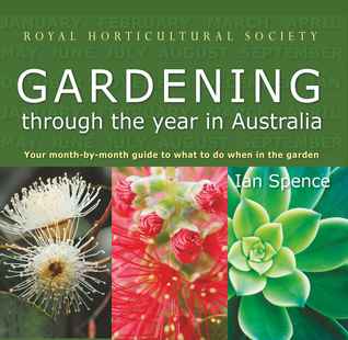The Royal Horticultural Society: Gardening Through the Year in Australia