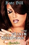 The Elixir Maidens by Kate  Hill