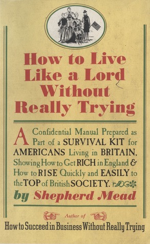 How to Live Like a Lord Without Really Trying