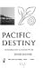 Pacific Destiny: An Informal History of the U. S. In the Far East: 1776-1968