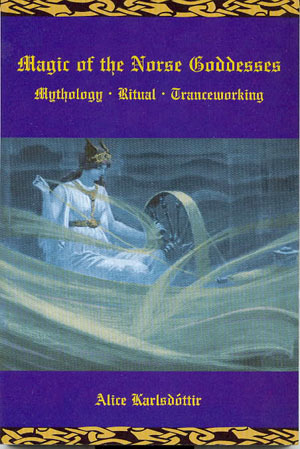 Magic of the Norse Goddesses: Mythology, Ritual, Tranceworking (Paperback)