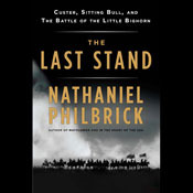 The Last Stand: Custer, Sitting Bull, and the Battle of the Little Big Horn