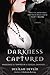 Darkness Captured (Dark Rea...