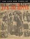The Life and Times of Jack the Ripper