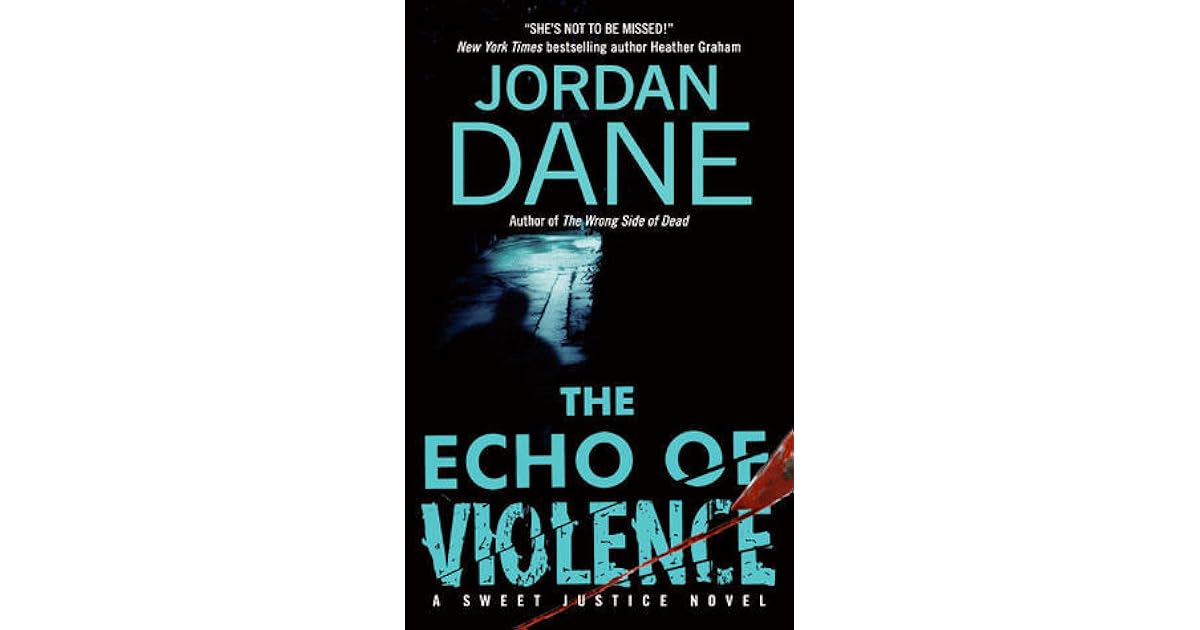 The Echo Of Violence Sweet Justice 3 By Jordan Dane